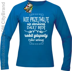 Nie przejmuję się starością dalej będę robił głupoty tylko wolniej - Longsleeve męski niebieski