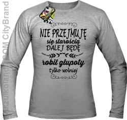 Nie przejmuję się starością dalej będę robił głupoty tylko wolniej - Longsleeve męski melanż 