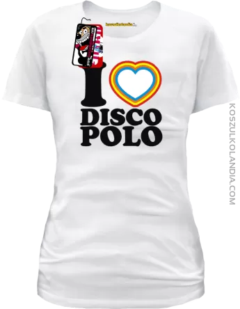 I Love DISCO POLO - koszulka damska