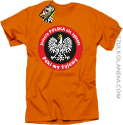 Jeszcze Polska nie zginęła póki my żyjemy - koszulka męska pomarańczowa