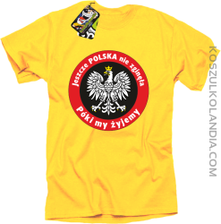 Jeszcze Polska nie zginęła póki my żyjemy - koszulka męska żółta