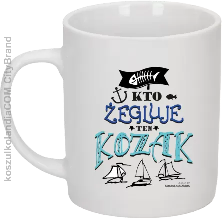 Kto żegluje ten KOZAK - Kubek ceramiczny biały 