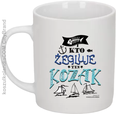 Kto żegluje ten KOZAK - Kubek ceramiczny 