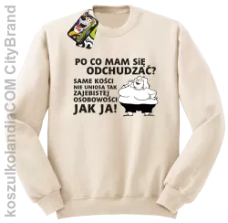 Po co mam się odchudzać... - bluza STANDARD beż