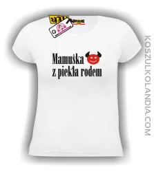 MAMUŚKA Z PIEKŁA RODEM - koszulka damska 2