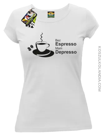 Bez Espresso Mam Depresso - Koszulka damska biała