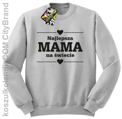 Najlepsza MAMA na świecie - Bluza standard bez kaptura melanż 