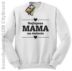 Najlepsza MAMA na świecie - Bluza standard bez kaptura biała 