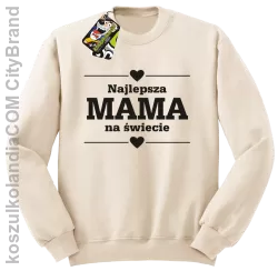 Najlepsza MAMA na świecie - Bluza standard bez kaptura beżowa 