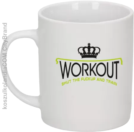 Workout shut the FUCKUP and train - Kubek ceramiczny 