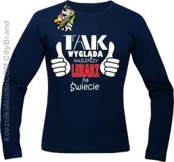 Tak wygląda najlepszy lekarz na świecie - Longsleeve męski granat