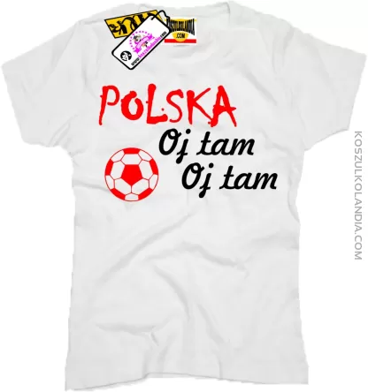 Polska , Oj tam Oj tam - Koszulka Damska Nr KODIA00072d