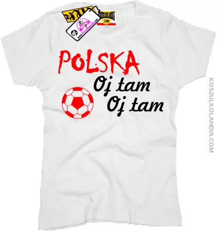 Polska , Oj tam Oj tam - Koszulka Damska Nr KODIA00072d
