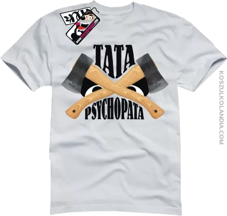 TATA PSYCHOPATA - super koszulka na Dzień Ojca - koszulka męska Nr KODIA00044