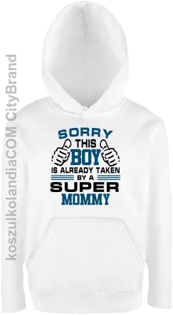 Sorry this boy is already taken by a super mommy - Bluza dziecięca z kapturem biała 