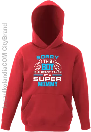 Sorry this boy is already taken by a super mommy - Bluza dziecięca z kapturem 