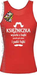 KSIĘŻNICZKA wyszła z bajki poszła pić piwo i palić fajki - Top damski czerwony