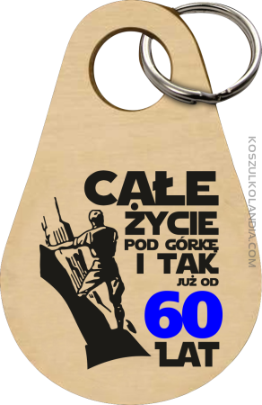 Całe życie pod górkę i tak już od 60 lat - Breloczek 