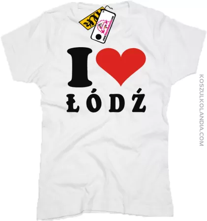 I LOVE ŁÓDŹ - koszulka damska