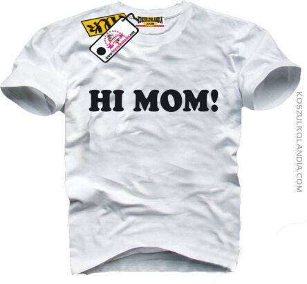 Hi Mom ! Koszulka T-shirt