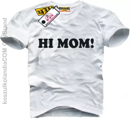 Hi Mom ! Koszulka T-shirt