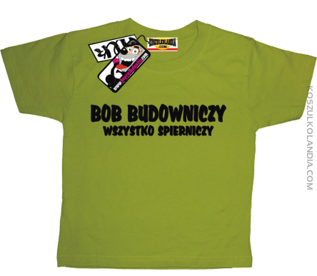 Bob budowniczy wszystko spierniczy - zajefajna koszulka dziecięca