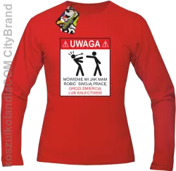 Uwaga mówienie jak mam robić swoją pracę grozi śmiercią lub kalectwem-Longsleeve męski czerwony 