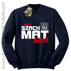 No i szach mat bitch - Bluza męska standard bez kaptura granat