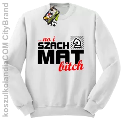 No i szach mat bitch - Bluza męska standard bez kaptura biała 