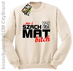 No i szach mat bitch - Bluza męska standard bez kaptura beżowa 