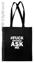 FUCK GOOGLE ASK ME -  Torba EKO czarna 