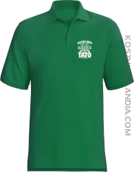Niektórzy mówią do mnie po imieniu ale najważniejsi mówi o mnie TATO - Koszulka męska Polo zielona 