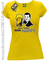 DON'T WORRY BEER HAPPY - Koszulka damska żółty