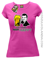 DON'T WORRY BEER HAPPY - Koszulka damska fuchsia