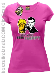 DON'T WORRY BEER HAPPY - Koszulka damska fuchsia