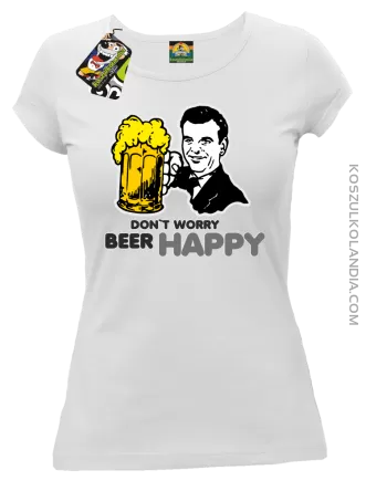 DON'T WORRY BEER HAPPY - Koszulka damska biały