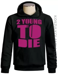 2 YOUNG TO DIE bluza sweatshirt hooded PRODUCENT Manufacture