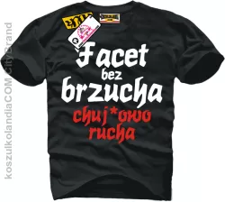 Facet bez brzucha chuj*owo rucha - śmieszna koszulka męska