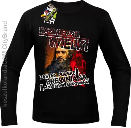 Kazimierz Wielki Zastał Polskę drewnianą a zostawił murowaną - Longsleeve męski czarny 