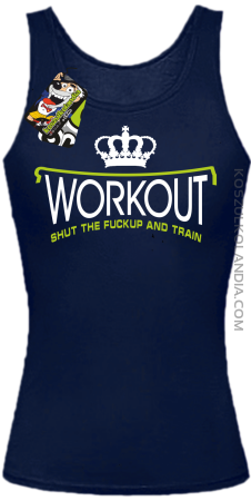 Workout shut the FUCKUP and train - Top damski 