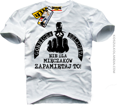Górnicza Szlachta - NIE DLA MIĘCZAKÓW - Zapamiętaj to ! -  koszulka męska