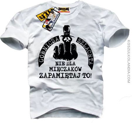 Górnicza Szlachta - NIE DLA MIĘCZAKÓW - Zapamiętaj to ! -  koszulka męska