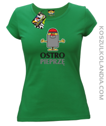 OSTRO pieprzę - Koszulka damska zielona 