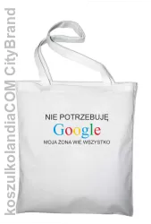 Nie potrzebuję Google moja żona wie wszystko - Torba EKO biała