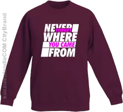 Never forget where you came from - Bluza dziecięca standard bez kaptura Bordowa 