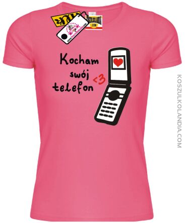 Kocham swój telefon - Koszulka Damska Nr KODIA00219d