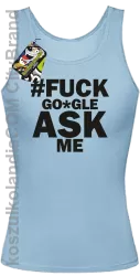 FUCK GOOGLE ASK ME -  Top damski błękit 
