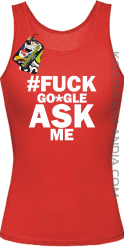 FUCK GOOGLE ASK ME -  Top damski czerwony 