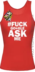 FUCK GOOGLE ASK ME -  Top damski czerwony 