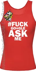 FUCK GOOGLE ASK ME -  Top damski czerwony 